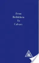 Od Betlehema po Kalváriu - Ježišove zasvätenia - From Bethlehem to Calvary - Initiations of Jesus