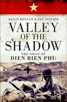 Údolie tieňa: Obliehanie Dien Bien Phu - Valley of the Shadow: The Siege of Dien Bien Phu