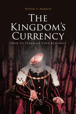 Mena kráľovstva (Ako si kúpiť požehnanie) - The Kingdom's Currency (How to Purchase Your Blessing)