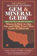 Sprievodca lovca pokladov a minerálov juhozápadu (6. vydanie): Kde a ako kopať, ryžovať a ťažiť vlastné drahokamy a minerály - Southwest Treasure Hunter's Gem and Mineral Guide (6th Edition): Where and How to Dig, Pan and Mine Your Own Gems and Minerals