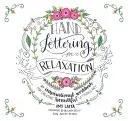 Ručné písanie pre relaxáciu: Inšpiratívny pracovný zošit na tvorbu krásneho písaného umenia - Hand Lettering for Relaxation: An Inspirational Workbook for Creating Beautiful Lettered Art