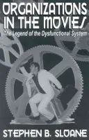 Organizácie vo filmoch: Legenda o nefunkčnom systéme - Organizations in the Movies: The Legend of the Dysfunctional System