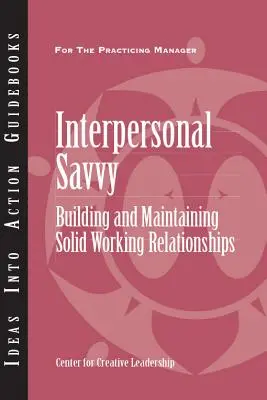 Medziľudské zručnosti: Budovanie a udržiavanie pevných pracovných vzťahov - Interpersonal Savvy: Building and Maintaining Solid Working Relationships