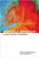 Rozumné emócie: Krátky kurz láskavosti - Mindful Emotion: A Short Course in Kindness