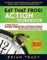 Zjedz tú žabu! Akčný zošit: 21 skvelých spôsobov, ako prestať prokrastinovať a stihnúť viac za kratší čas. - Eat That Frog! Action Workbook: 21 Great Ways to Stop Procrastinating and Get More Done in Less Time