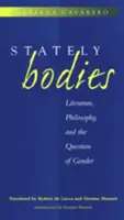 Statočné telá: Literatúra, filozofia a otázka rodu - Stately Bodies: Literature, Philosophy, and the Question of Gender
