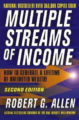 Viaceré prúdy príjmov: Ako si vytvoriť celoživotný neobmedzený majetok - Multiple Streams of Income: How to Generate a Lifetime of Unlimited Wealth