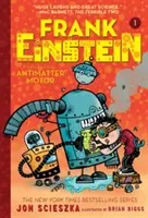 Frank Einstein a motor z antihmoty (Frank Einstein Series #1): Kniha prvá: Einstein Einstein (1. diel) - Frank Einstein and the Antimatter Motor (Frank Einstein Series #1): Book One