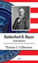 Rutherford B. Hayes - Život v službe - Rutherford B Hayes - A Life of Service