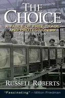 Voľba: Bájka o voľnom obchode a ochrane - The Choice: A Fable of Free Trade and Protection