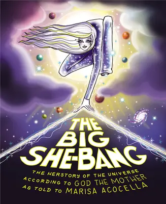 The Big She-Bang: Príbeh vesmíru podľa Boha Matky - The Big She-Bang: The Herstory of the Universe According to God the Mother
