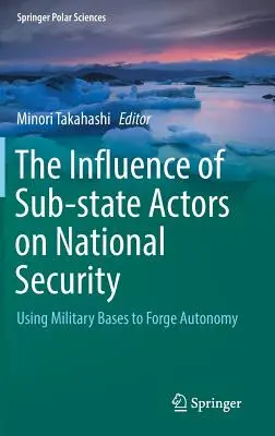 Vplyv neštátnych aktérov na národnú bezpečnosť: Využívanie vojenských základní na vytvorenie autonómie - The Influence of Sub-State Actors on National Security: Using Military Bases to Forge Autonomy