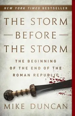 Búrka pred búrkou: Začiatok konca Rímskej republiky - The Storm Before the Storm: The Beginning of the End of the Roman Republic