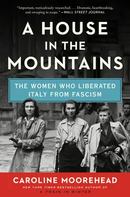 Dom v horách: Ženy, ktoré oslobodili Taliansko od fašizmu - A House in the Mountains: The Women Who Liberated Italy from Fascism