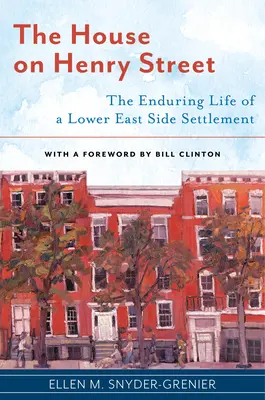 Dom na Henryho ulici: Trvalý život osady v Lower East Side - The House on Henry Street: The Enduring Life of a Lower East Side Settlement