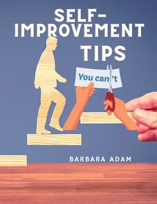 Sebazdokonaľovanie - tipy na úsporu peňazí, úspech, romantiku a zdravie: Kompletná motivačná kniha - Self-Improvement - Money Saving, Success, Romance and Health Tips: The Complete Motivational Book