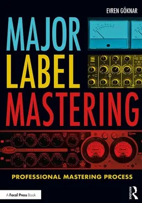 Major Label Mastering: Profesionálny proces masteringu - Major Label Mastering: Professional Mastering Process