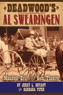 Al Swearingen z Deadwoodu: Zjavné zlo v divadle Gem - Deadwood's Al Swearingen: Manifest Evil in the Gem Theatre