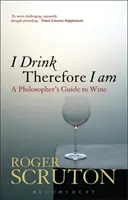 Pijeme, preto sme: filozofický sprievodca vínom - I Drink Therefore I Am: A Philosopher's Guide to Wine