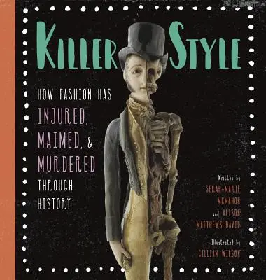 Vražedný štýl: Ako móda v histórii zraňovala, mrzačila a vraždila - Killer Style: How Fashion Has Injured, Maimed, and Murdered Through History