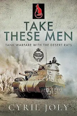 Vezmite si týchto mužov: Tanková vojna s púštnymi potkanmi - Take These Men: Tank Warfare with the Desert Rats