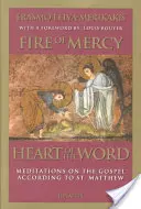Oheň milosrdenstva, srdce slova: Srdce srdca, rozjímanie nad evanjeliom podľa svätého Matúša - Fire of Mercy, Heart of the Word: Meditations on the Gospel According to Saint Matthew