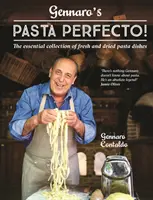 Gennaro's Pasta Perfecto! - Základná zbierka jedál z čerstvých a sušených cestovín - Gennaro's Pasta Perfecto! - The essential collection of fresh and dried pasta dishes