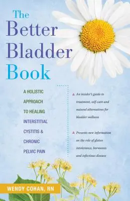 Kniha o lepšom močovom mechúre: Kniha: Celostný prístup k liečbe intersticiálnej cystitídy a chronickej panvovej bolesti - The Better Bladder Book: A Holistic Approach to Healing Interstitial Cystitis & Chronic Pelvic Pain