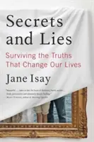 Tajomstvá a lži: Prežiť pravdy, ktoré menia naše životy - Secrets and Lies: Surviving the Truths That Change Our Lives