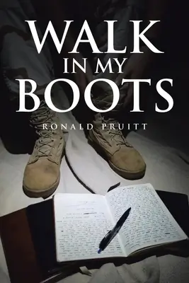 Prechádzka v mojich topánkach: Denníky vojaka Národnej gardy v Iraku - Walk in My Boots: Journals of a National Guard Soldier in Iraq