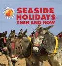 Pri mori: Dovolenka pri mori kedysi a dnes - Beside the Seaside: Seaside Holidays Then and Now