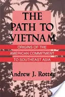 Cesta do Vietnamu: Pôvod amerického angažovania sa v juhovýchodnej Ázii - The Path to Vietnam: Origins of the American Commitment to Southeast Asia