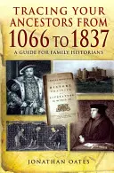 Sledovanie predkov od roku 1066 do roku 1837: Príručka pre rodinných historikov - Tracing Your Ancestors from 1066 to 1837: A Guide for Family Historians
