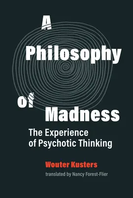 Filozofia šialenstva: Skúsenosť psychotického myslenia - A Philosophy of Madness: The Experience of Psychotic Thinking