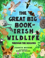 Veľká kniha írskej divočiny: Veľká veľká kniha o zvieratách - The Great Big Book of Irish Wildlife: Through the Seasons