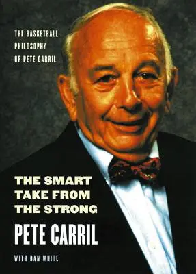 Chytrý záber od silného: Basketbalová filozofia Petea Carrila - The Smart Take from the Strong: The Basketball Philosophy of Pete Carril