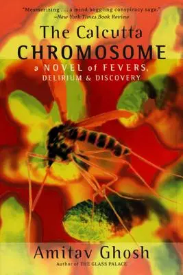 Kalkatský chromozóm: Román o horúčkach, delíriu a objavoch - The Calcutta Chromosome: A Novel of Fevers, Delirium & Discovery