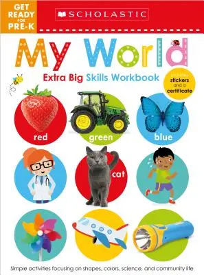 Môj svet Priprav sa na predškolskú dochádzku Pracovný zošit: Scholastic Early Learners (Extra Big Skills Workbook) - My World Get Ready for Pre-K Workbook: Scholastic Early Learners (Extra Big Skills Workbook)