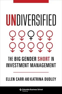 Undiversified: Veľký rodový skrat v investičnom manažmente - Undiversified: The Big Gender Short in Investment Management