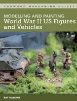 Modelovanie a maľovanie postáv a vozidiel z druhej svetovej vojny - Modelling and Painting WWII Us Figures and Vehicles