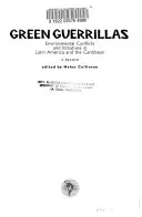 Zelení partizáni: Environmentálne konflikty a iniciatívy v Latinskej Amerike a Karibiku - čítanka - Green Guerrillas: Environmental Conflicts and Initiatives in Latin America and the Caribbean-A Reader