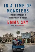 V čase príšer: Cesty po Blízkom východe v povstaní - In a Time of Monsters: Travels Through a Middle East in Revolt