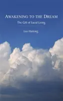 Prebudenie do sna: Dar lucidného života - Awakening to the Dream: The Gift of Lucid Living