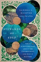Správcovia raja: Čo hovorí Písmo o životnom prostredí a prečo je to dôležité - Stewards of Eden: What Scripture Says about the Environment and Why It Matters