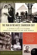 Muž v bielom obleku zo žraločej kože: Exodus židovskej rodiny zo starej Káhiry do Nového sveta - The Man in the White Sharkskin Suit: A Jewish Family's Exodus from Old Cairo to the New World