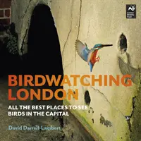 Pozorovanie vtákov v Londýne - Všetky najlepšie miesta na pozorovanie vtákov v hlavnom meste - Birdwatching London - All the Best Places to See Birds in the Capital