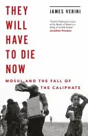 Budú musieť zomrieť - Mosul a pád kalifátu - They Will Have to Die Now - Mosul and the Fall of the Caliphate