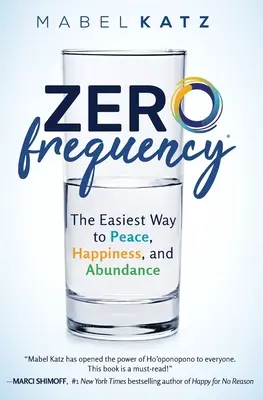 Zero Frequency (Nulová frekvencia): : - Zero Frequency: The Easiest Way to Peace, Happiness, and Abundance.: