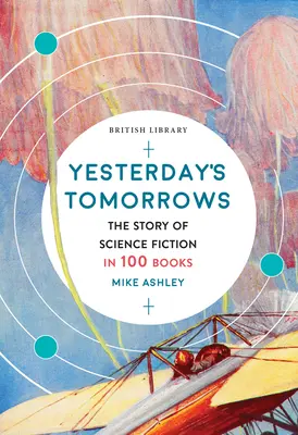 Včerajšie zajtrajšky: Príbeh vedeckej fantastiky v 100 knihách - Yesterday's Tomorrows: The Story of Science Fiction in 100 Books
