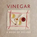 Ocot: Kniha receptov - Vinegar: A Book of Recipes